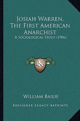 Josiah Warren, The First American Anarchist: A Sociological Study (1906)