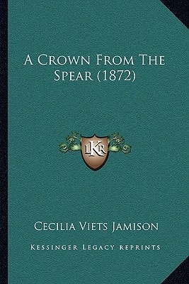 A Crown From The Spear (1872)