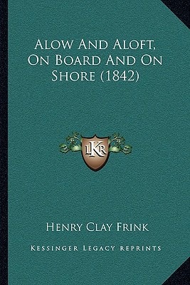 Alow And Aloft, On Board And On Shore (1842)