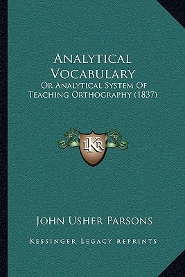 Analytical Vocabulary: Or Analytical System Of Teaching Orthography (1837)