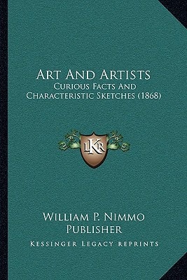 Art And Artists: Curious Facts And Characteristic Sketches (1868)