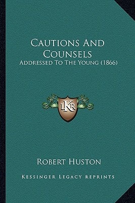 Cautions And Counsels: Addressed To The Young (1866)