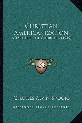 Christian Americanization: A Task For The Churches (1919)