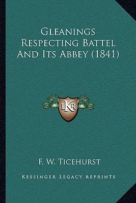 Gleanings Respecting Battel And Its Abbey (1841)