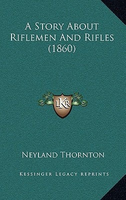 A Story About Riflemen And Rifles (1860)