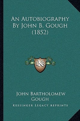 An Autobiography By John B. Gough (1852)