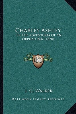 Charley Ashley: Or The Adventures Of An Orphan Boy (1870)