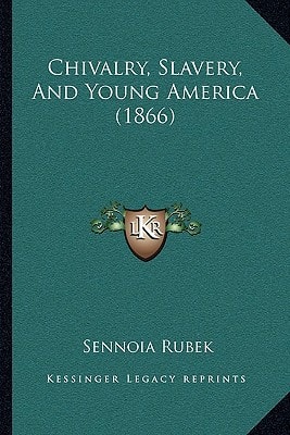 Chivalry, Slavery, And Young America (1866)