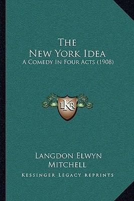 The New York Idea: A Comedy In Four Acts (1908)