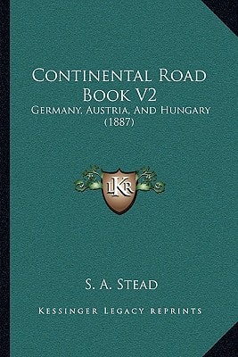 Continental Road Book V2: Germany, Austria, And Hungary (1887)