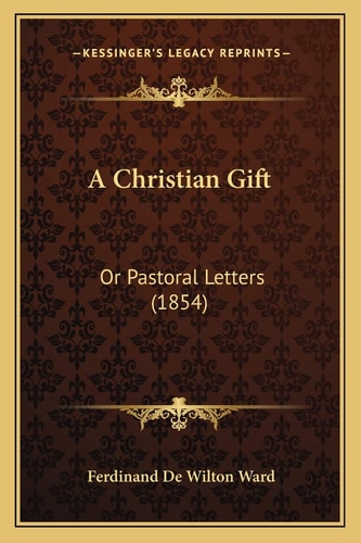 A Christian Gift: Or Pastoral Letters (1854)