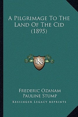 A Pilgrimage To The Land Of The Cid (1895)
