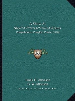 A Show At Sho’Cards: Comprehensive, Complete, Concise (1918)