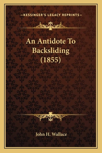 An Antidote To Backsliding (1855)