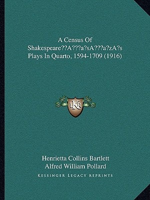 A Census Of Shakespeare’s Plays In Quarto, 1594-1709 (1916)