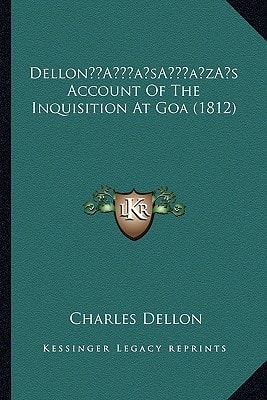 Dellon’s Account Of The Inquisition At Goa (1812)