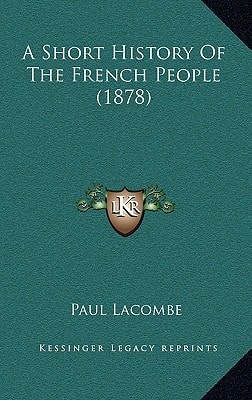 A Short History Of The French People (1878)