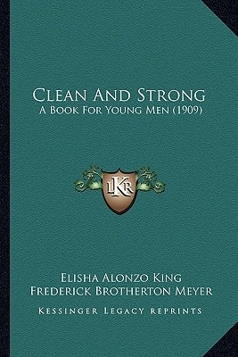 Clean And Strong: A Book For Young Men (1909)