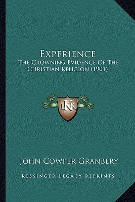 Experience: The Crowning Evidence Of The Christian Religion (1901)