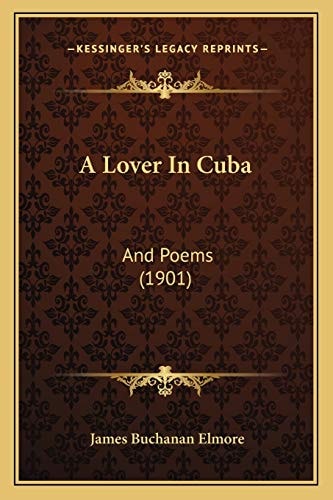 A Lover In Cuba: And Poems (1901)