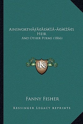 Ainsworth’s Heir: And Other Poems (1866)
