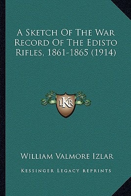 A Sketch Of The War Record Of The Edisto Rifles, 1861-1865 (1914)