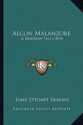 Alcon Malanzore: A Moorish Tale (1815)