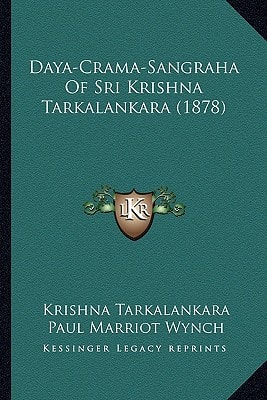 Daya-Crama-Sangraha Of Sri Krishna Tarkalankara (1878)