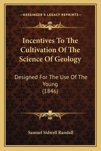 Incentives To The Cultivation Of The Science Of Geology: Designed For The Use Of The Young (1846)