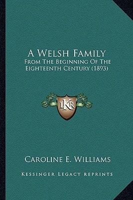 A Welsh Family: From The Beginning Of The Eighteenth Century (1893)