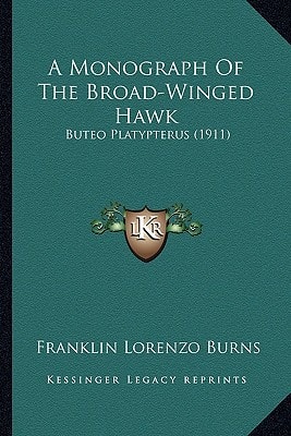 A Monograph Of The Broad-Winged Hawk: Buteo Platypterus (1911)