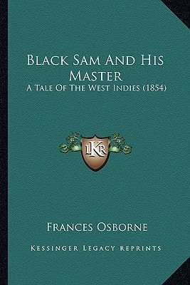 Black Sam And His Master: A Tale Of The West Indies (1854)