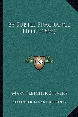 By Subtle Fragrance Held (1893)