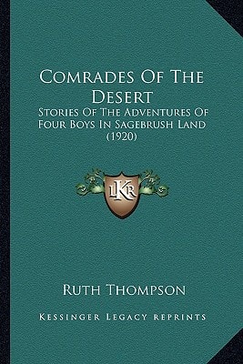 Comrades Of The Desert: Stories Of The Adventures Of Four Boys In Sagebrush Land (1920)