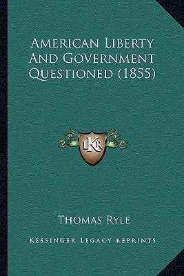 American Liberty And Government Questioned (1855)