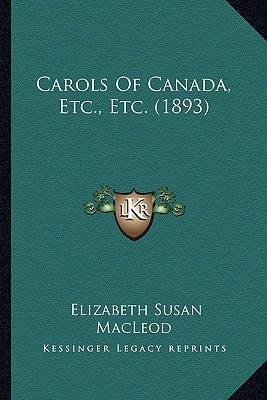 Carols Of Canada, Etc., Etc. (1893)