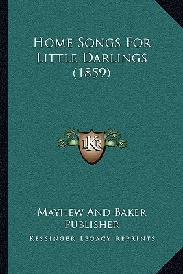 Home Songs For Little Darlings (1859)
