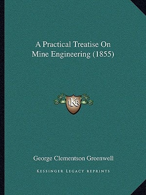 A Practical Treatise On Mine Engineering (1855)