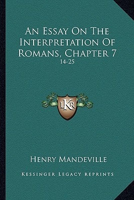 An Essay On The Interpretation Of Romans, Chapter 7: 14-25: With A General Survey Of Chapters 3-8 (1837)