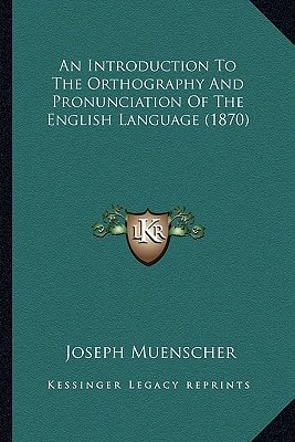 An Introduction To The Orthography And Pronunciation Of The English Language (1870)