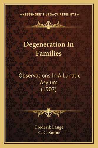 Degeneration In Families: Observations In A Lunatic Asylum (1907)