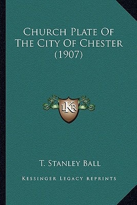 Church Plate Of The City Of Chester (1907)