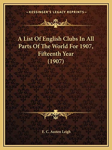 A List Of English Clubs In All Parts Of The World For 1907, Fifteenth Year (1907)
