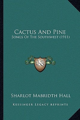 Cactus And Pine: Songs Of The Southwest (1911)