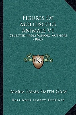 Figures Of Molluscous Animals V1: Selected From Various Authors (1842)