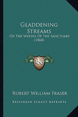 Gladdening Streams: Or The Waters Of The Sanctuary (1868)