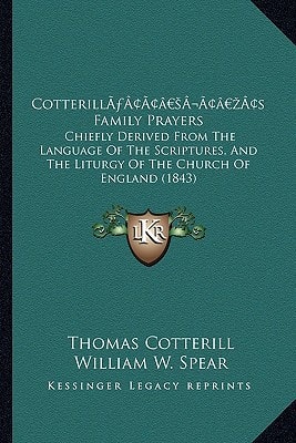 Cotterill’s Family Prayers: Chiefly Derived From The Language Of The Scriptures, And The Liturgy Of The Church Of England (1843)