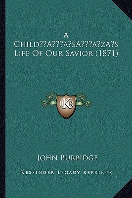 A Child’s Life Of Our Savior (1871)