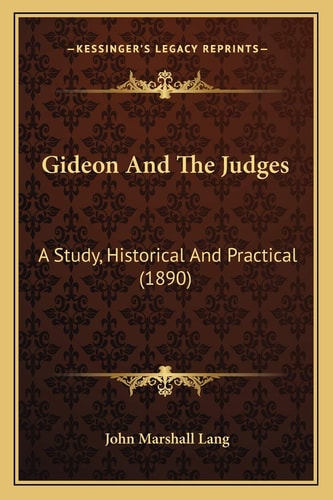 Gideon And The Judges: A Study, Historical And Practical (1890)