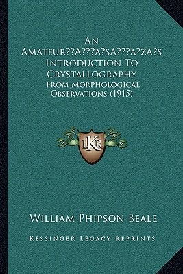 An Amateur’s Introduction To Crystallography: From Morphological Observations (1915)